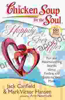 Chicken Soup For The Soul: Happily Ever After: Fun And Heartwarming Stories About Finding And Enjoying Your Mate