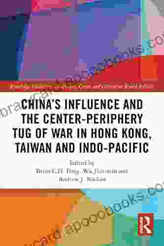 China S Influence And The Center Periphery Tug Of War In Hong Kong Taiwan And Indo Pacific (Routledge Studies On Challenges Crises And Dissent In World Politics)