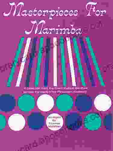 Masterpieces For Marimba: A Collection From The Finest Musical Literature To Meet The Needs Of The Percussion Keyboard