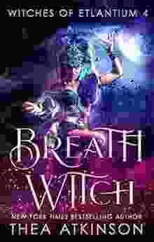 Breath Witch: Coming Of Age Historical Fantasy (Witches Of Etlantium 4)