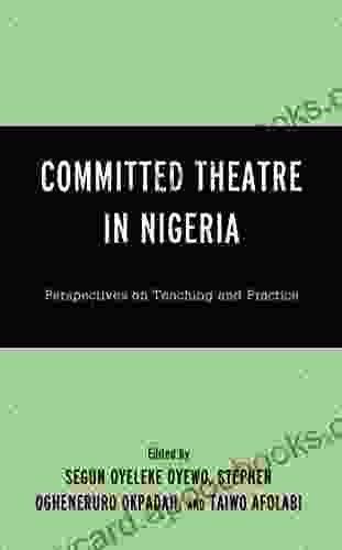 Committed Theatre In Nigeria: Perspectives On Teaching And Practice