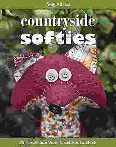 Countryside Softies: 28 Handmade Wool Creatures To Stitch