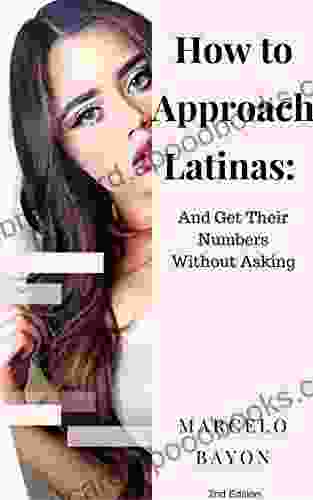 How to Approach Latinas: And Get Their Numbers Without Asking