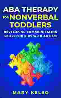 ABA Therapy For Nonverbal Toddlers: Developing Communication Skills For Kids With Autism