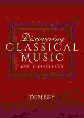 Discovering Classical Music: Debussy Tim McPhate