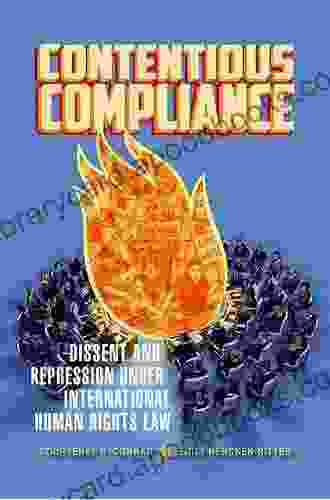 Contentious Compliance: Dissent And Repression Under International Human Rights Law