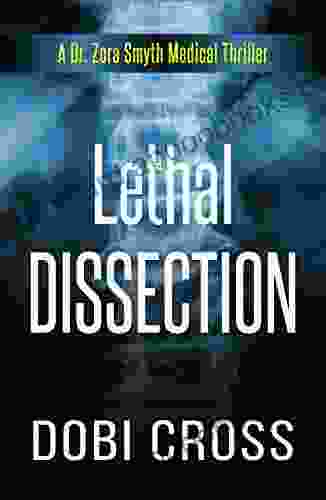 Lethal Dissection: A gripping medical thriller (Dr Zora Smyth Medical Thriller 1)