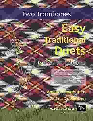 Easy Traditional Duets For Two Trombones: 32 Traditional Melodies From Around The World Arranged Especially For Two Beginner Trombone Players In Bass Clef