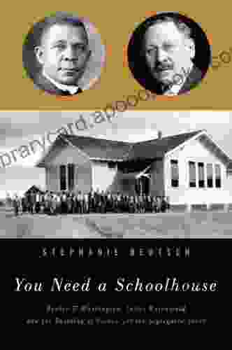 You Need a Schoolhouse: Booker T Washington Julius Rosenwald and the Building of Schools for the Segregated South