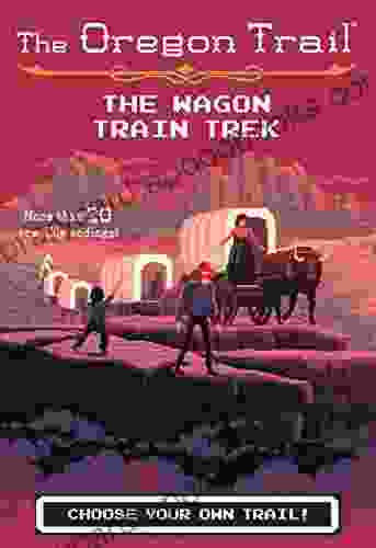 The Wagon Train Trek (The Oregon Trail)