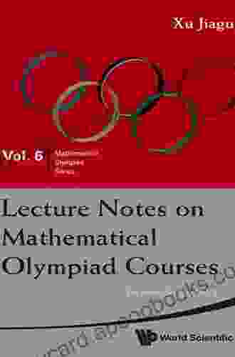 Lecture Notes On Mathematical Olympiad Courses: For Senior Section Volume 2 (Mathematical Olympiad 8)