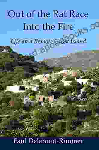 Out Of The Rat Race Into The Fire: Life On A Remote Greek Island