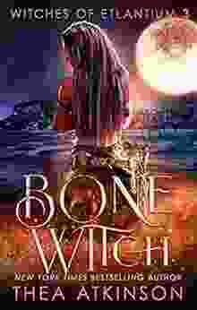 Bone Witch: Coming Of Age Historical Fantasy (Witches Of Etlantium 3)