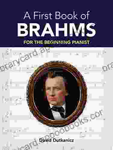 A First of Brahms: For The Beginning Pianist (Dover Classical Piano Music For Beginners)