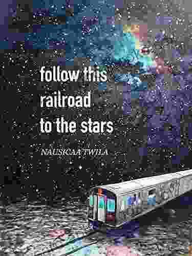 Follow This Railroad To The Stars