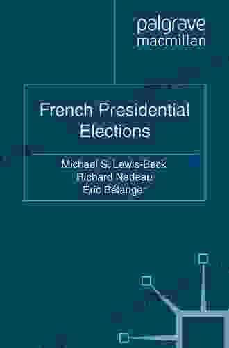 French Presidential Elections (French Politics Society And Culture)