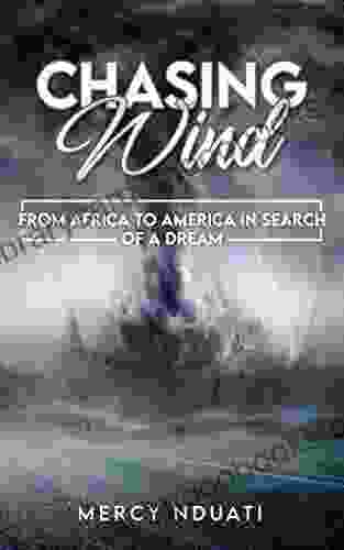 Chasing Wind: From Africa to America In Search of a Dream