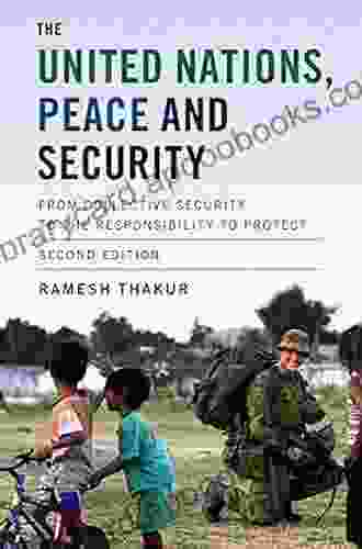 The United Nations Peace and Security: From Collective Security to the Responsibility to Protect