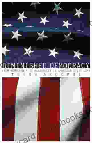 Diminished Democracy: From Membership to Management in American Civic Life (The Julian J Rothbaum Distinguished Lecture 8)