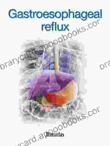 Gastroesophageal Reflux Miniatlas Michelle Keener