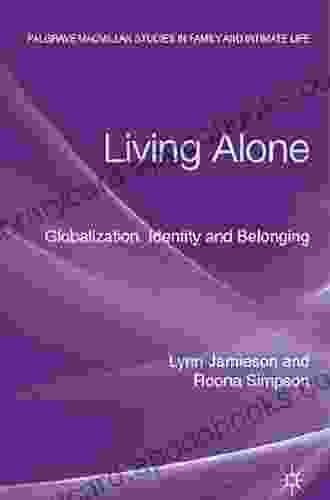 Living Alone: Globalization Identity and Belonging (Palgrave Macmillan Studies in Family and Intimate Life)