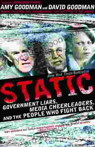 Static: Government Liars Media Cheerleaders and the People Who Fight Back