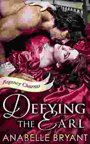 Defying The Earl: A heart racing regency romance perfect for fans of Netflix s Bridgerton (Regency Charms 1)