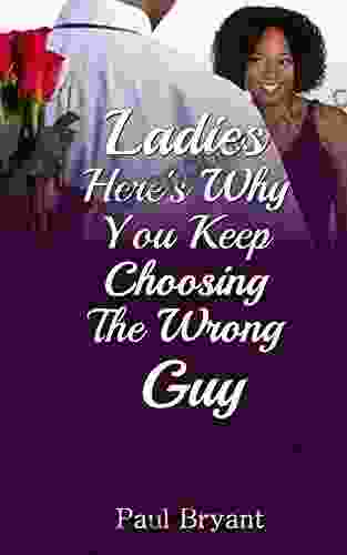 Ladies: Here S Why You Keep Choosing The Wrong Guy