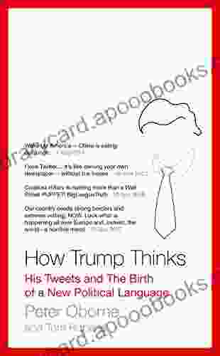 How Trump Thinks: His Tweets and the Birth of a New Political Language