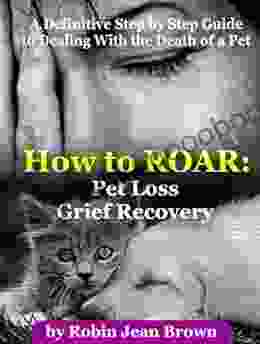 How To ROAR: Pet Loss Grief Recovery