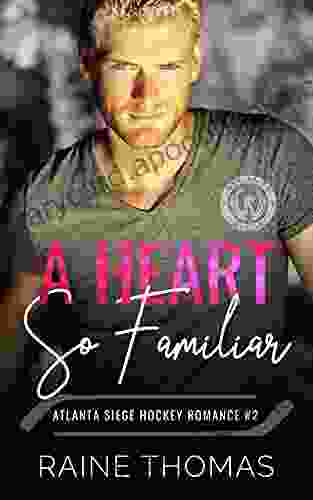 A Heart So Familiar: A Hockey Romance (The Atlanta Siege 2)