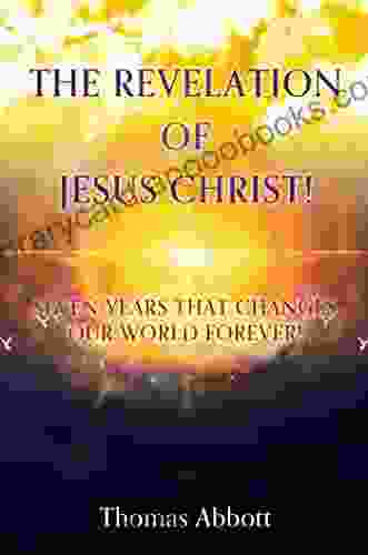 THE REVELATION OF JESUS CHRIST : SEVEN YEARS THAT CHANGES OUR WORLD FOREVER