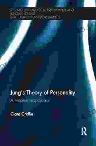 Jung s Theory of Personality: A modern reappraisal (Research in Analytical Psychology and Jungian Studies)