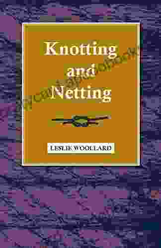 Knotting And Netting Leslie Woollard