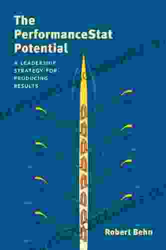 The PerformanceStat Potential: A Leadership Strategy For Producing Results (Brookings / Ash Center Innovative Governance In The 21st Century )