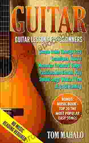 Guitar For Beginners: Guitar Lessons For Beginners How To Play Guitar Chords Guitar Songs With Chords Guitar Lessons: Learn How To Play Guitar (Guitar Beginners Easy Techniques Fretboard)