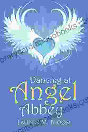 Dancing at Angel Abbey Lauren M Bloom