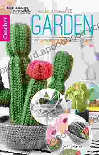 Make A Crochet Garden: 9 Stylish Projects For Succulents Cacti Flowers