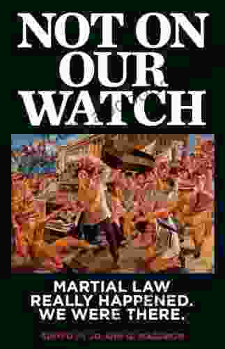 Not On Our Watch: Martial Law Really Happened We Were There