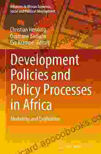 Development Policies And Policy Processes In Africa: Modeling And Evaluation (Advances In African Economic Social And Political Development)