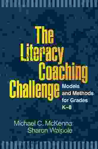 The Literacy Coaching Challenge: Models And Methods For Grades K 8 (Solving Problems In The Teaching Of Literacy)