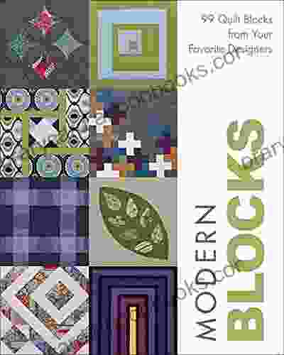 Modern Blocks: 99 Quilt Blocks From Your Favorite Designers