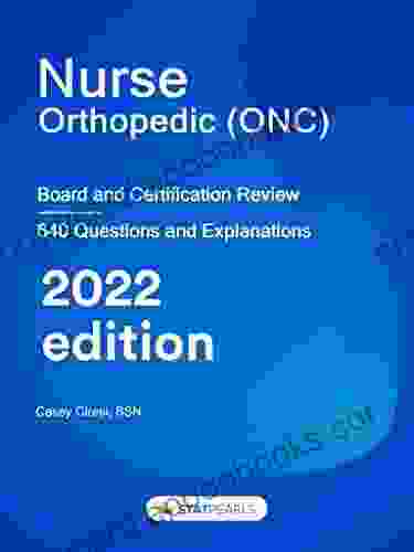 Nurse Orthopedic (ONC): Board And Certification Review