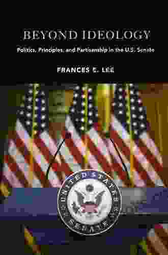 Beyond Ideology: Politics Principles And Partisanship In The U S Senate