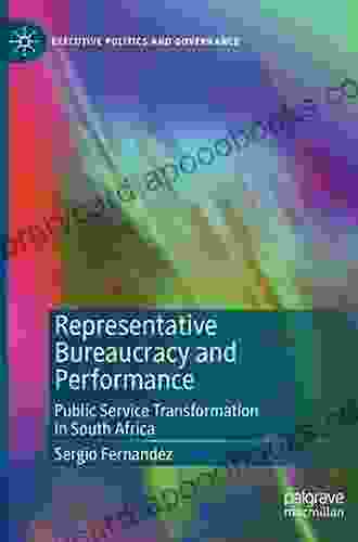 Representative Bureaucracy and Performance: Public Service Transformation in South Africa (Executive Politics and Governance)