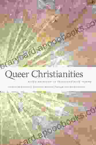 Queer Christianities: Lived Religion In Transgressive Forms