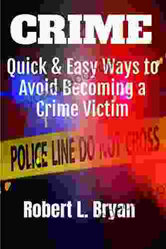 Crime: Quick Easy Ways to Avoid Becoming a Victim