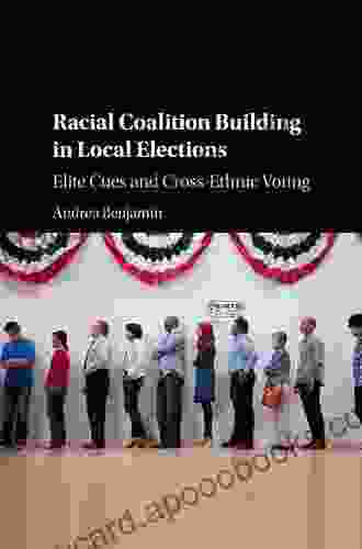 Racial Coalition Building In Local Elections: Elite Cues And Cross Ethnic Voting