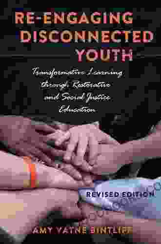 Re engaging Disconnected Youth: Transformative Learning through Restorative and Social Justice Education Revised Edition (Adolescent Cultures School and Society 63)