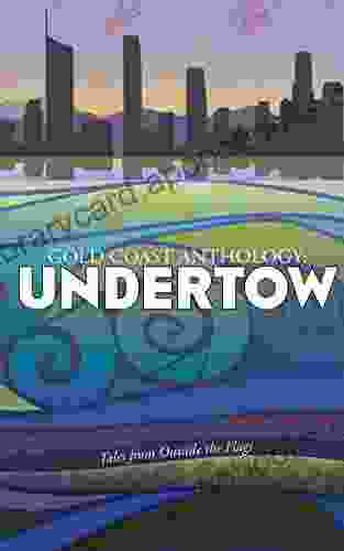 Gold Coast Anthology: Undertow: Tales From Outside The Flag